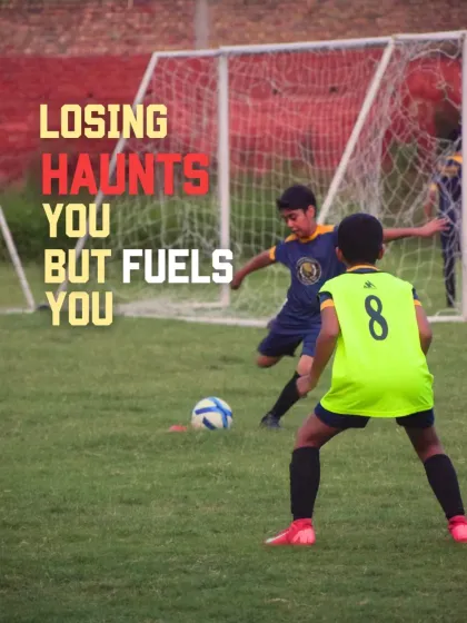 Losing haunts you but fuels you. We teach our players to use setbacks as motivation to work even harder.