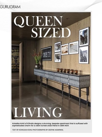 The cover story from Elle Decor, "Queen Sized Living," featuring our design for the stunning and sophisticated apartment in Delhi NCR for a client turned close friend.
