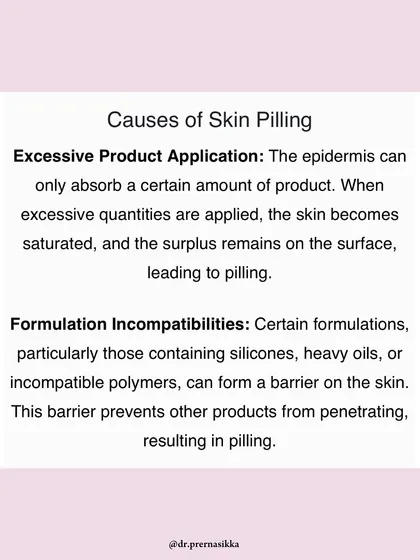 One of the primary causes of skin pilling, as discussed in my Zee News feature, is the application of excessive product, which saturates the epidermis.