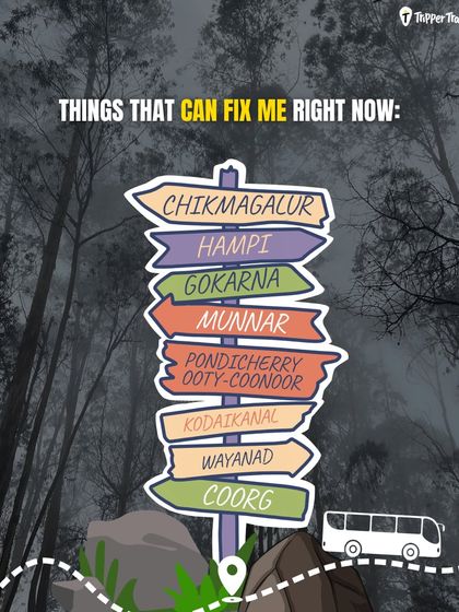 What can fix you right now? A quick trip to Chikmagalur, Hampi, Gokarna, or Munnar. We run trips to all these places and more, every single weekend.