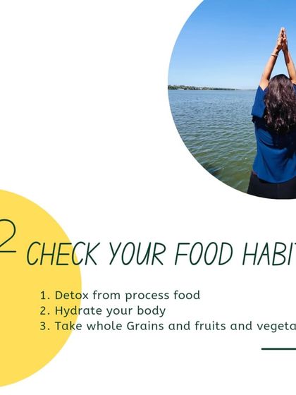 Step 2: Check your food habits. Detox from processed food, hydrate your body, and eat whole grains, fruits, and vegetables. Your food is your fuel.