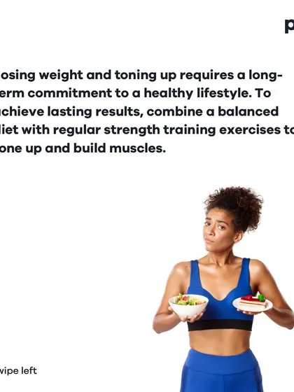 This carousel explains the difference between weight loss and toning. It highlights that the best approach is to combine a balanced diet with regular strength training from the start, rather than losing weight first and toning later.