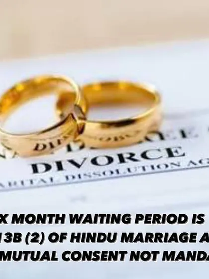 The Supreme Court has clarified that the six-month waiting period for a mutual consent divorce is not mandatory. I can file an application to waive this period if there is no chance of reconciliation, speeding up the process.