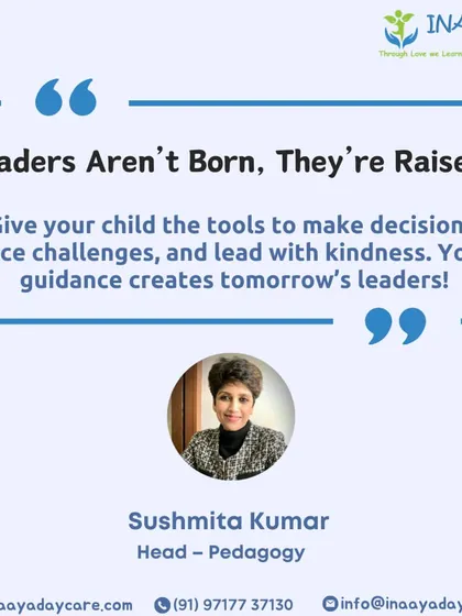 "Leaders Aren't Born, They're Raised." A quote from our Head of Pedagogy, Sushmita Kumar, on empowering children to lead with kindness.