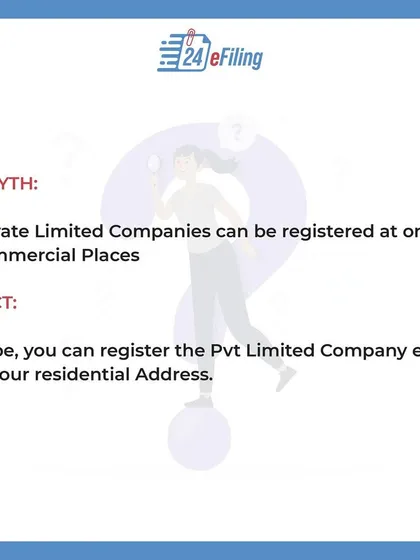 Myth Debunked: An expensive commercial office isn't a prerequisite. You can legally register your Private Limited Company using your residential address, making it easier and more affordable to get started.