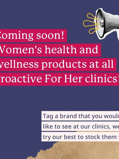 Coming soon: a curated selection of women's health and wellness products will be available at all our clinics.