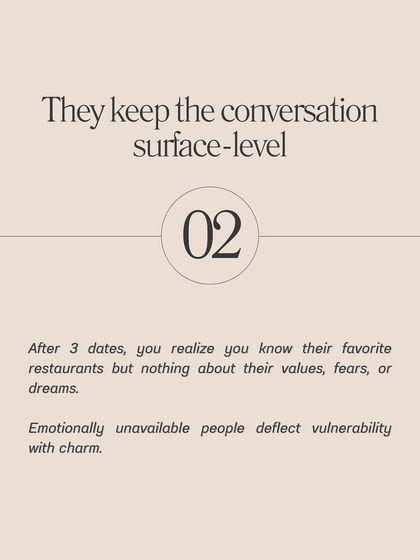 **Here is how to spot emotional unavailability in the first three dates.** Look for inconsistent communication patterns, where they are intensely engaged then disappear. Notice if they keep conversations surface-level, avoiding vulnerability. Vague future plans and how they talk about their exes are also major clues.
