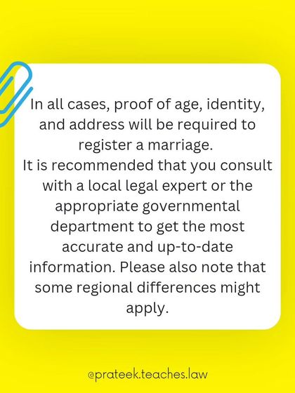 Regardless of the law you marry under, proof of age, identity, and address is required. I always recommend consulting a legal expert for the most current information.