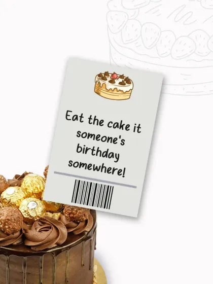 A fun reminder to "Eat the cake, it's someone's birthday somewhere!" This graphic features our indulgent Ferrero Rocher chocolate drip cake.