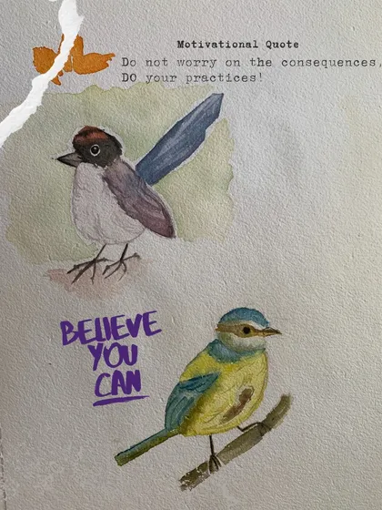 "Believe you can." A student's motivational notes next to their watercolor bird studies. A positive mindset is just as important as practice.