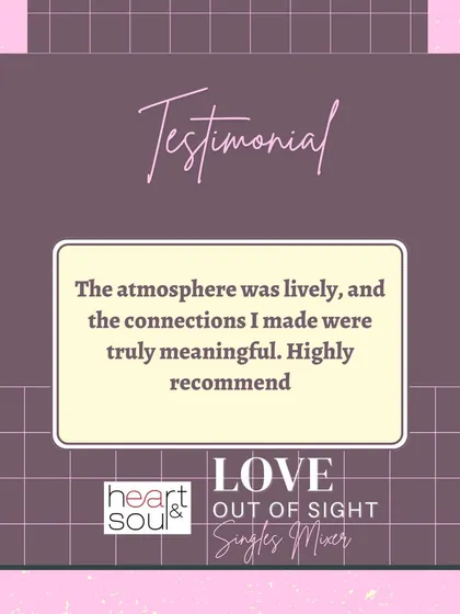 "The atmosphere was lively, and the connections I made were truly meaningful." This testimonial from our 'Love Out of Sight' mixer speaks to the core of what I do.