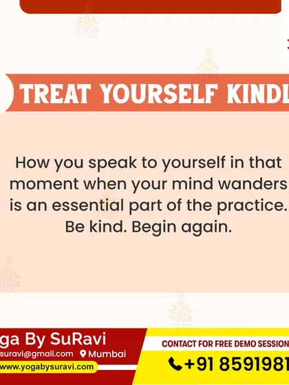 An essential part of meditation is treating yourself kindly. When your mind wanders, gently guide it back to the breath without judgment.