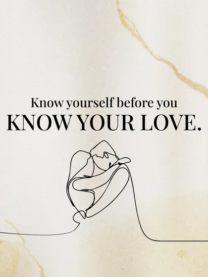 The most important relationship you have is with yourself. Knowing yourself deeply is the first and most crucial step before you can truly know and connect with a partner.