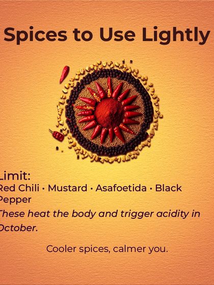 Some spices should be used lightly, especially during hot weather. Red chili, mustard, and black pepper can increase body heat and trigger acidity. Choosing cooler spices helps you feel calmer.
