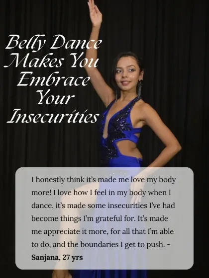 "Belly Dance Makes You Embrace Your Insecurities." A student shares how dancing has helped her love her body more and appreciate all it can do.