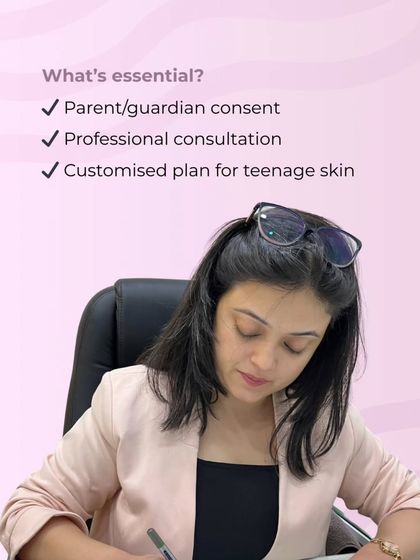 What is essential for teen treatments? Parent or guardian consent, a professional consultation, and a customized plan designed specifically for teenage skin.