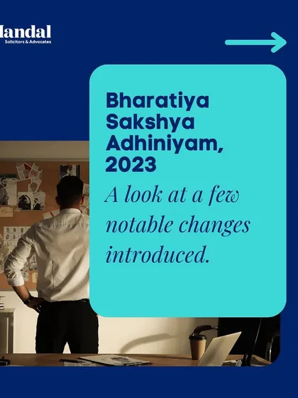 An introductory graphic for our analysis of the Bharatiya Sakshya Adhiniyam, 2023. We distill notable changes to provide clear and actionable insights for our clients and the legal community.