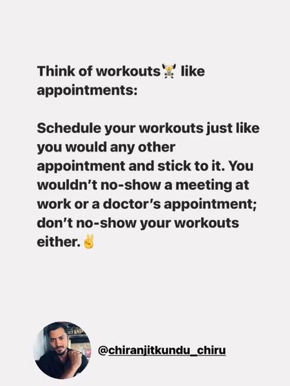 Treat your workouts like appointments you can't miss. Schedule them and stick to them. Don't no-show on yourself.