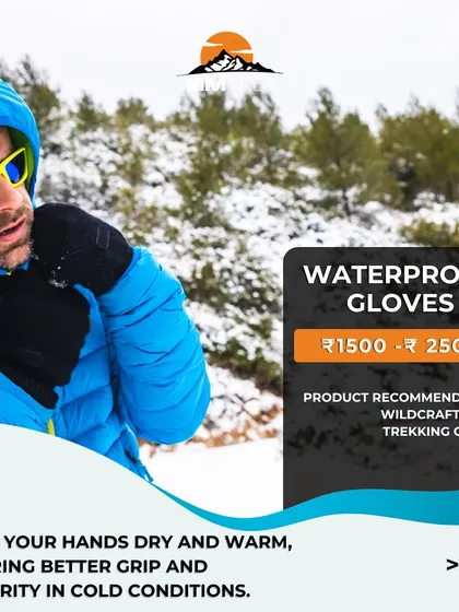 Winter trek essential: Waterproof gloves. They keep your hands dry and warm, ensuring better grip and dexterity in cold conditions.
