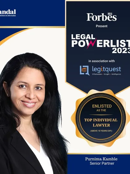 Our Senior Partner, Purnima Kamble, has been recognized as a Top Individual Lawyer by the Forbes India Legal Powerlist 2023, highlighting her extensive experience and leadership.