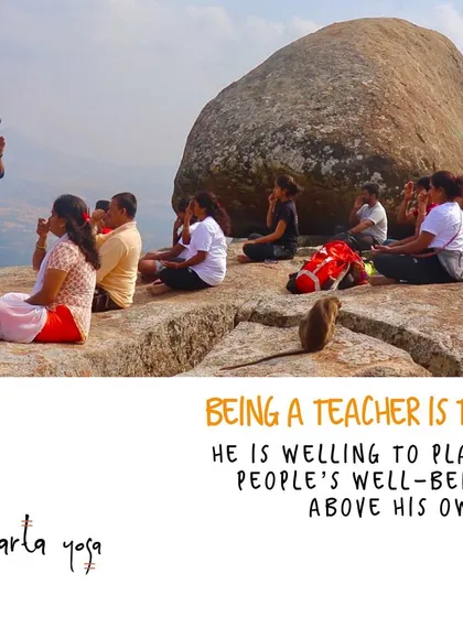 A teacher is willing to place the well being of others above their own. During this session on the hills, we were even joined by a curious monkey, reminding us that we are all part of nature's classroom.
