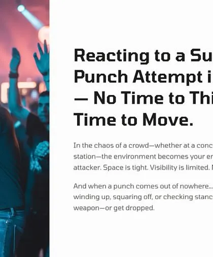 In the chaos of a crowd, there's no time to think, only time to move. Space is tight, visibility is limited, and a punch can come out of nowhere. You either react like a weapon or get dropped.