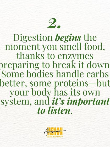 Digestion begins the moment you smell food. Some bodies handle carbs better, some proteins. It's important to listen to your body's own system.