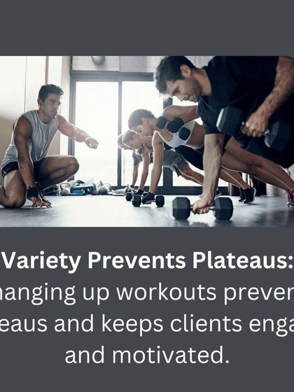 Variety Prevents Plateaus. Changing up workouts keeps clients engaged, motivated, and continuously progressing.