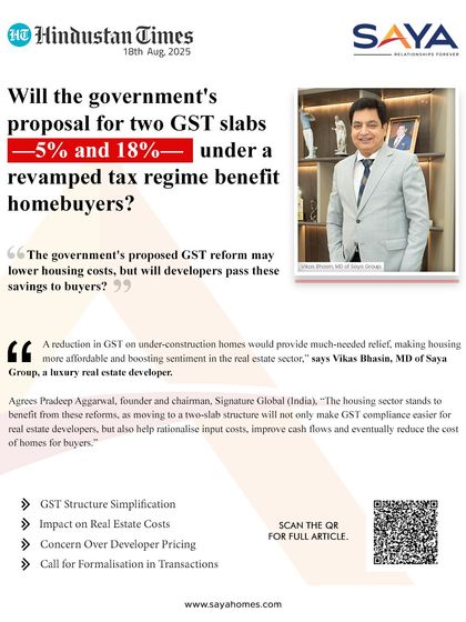 In a Hindustan Times feature, our MD, Vikas Bhasin, commented on proposed GST reforms. He stated that a reduction in GST on under-construction homes would provide much-needed relief and make housing more affordable.