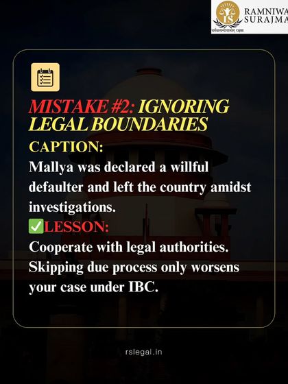 The second mistake was ignoring legal boundaries. Mallya was declared a willful defaulter and left the country. The lesson is to cooperate with legal authorities, as skipping due process worsens your case under IBC.