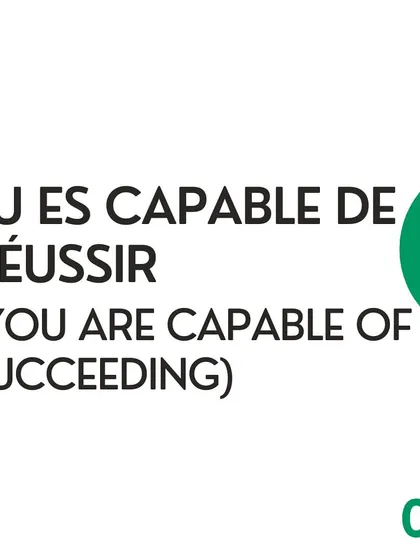 'Tu es capable de réussir' translates to 'You are capable of succeeding'. It's a wonderful phrase to motivate a student or a friend.