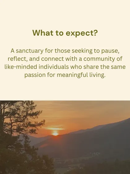 What can you expect? A sanctuary to pause, reflect, and connect with a community of like-minded individuals who are also seeking a more meaningful way of living.