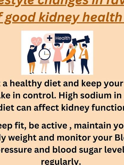 Good kidney health depends on lifestyle choices. I guide you on maintaining a healthy diet, controlling salt intake, and staying active to protect your kidneys.