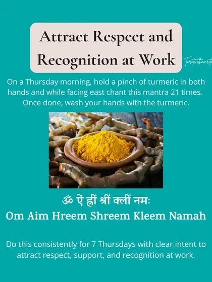 If you feel your hard work is going unnoticed, this Thursday turmeric ritual can help. The mantra "Om Aim Hreem Shreem Kleem Namah" is designed to attract respect, support, and recognition at your workplace.
