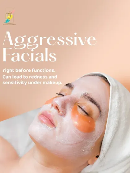 Aggressive facials just before your functions are a big no. They can cause redness and sensitivity, making makeup application difficult and affecting your final look in photos.
