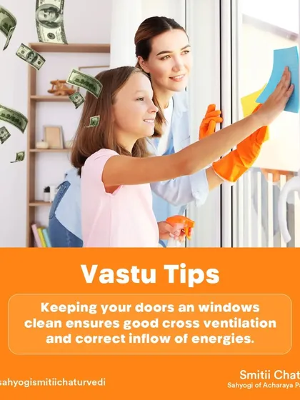 A simple Vastu tip for positive energy: keeping your doors and windows clean. This ensures good cross-ventilation and allows for the correct inflow of positive energies into your home.