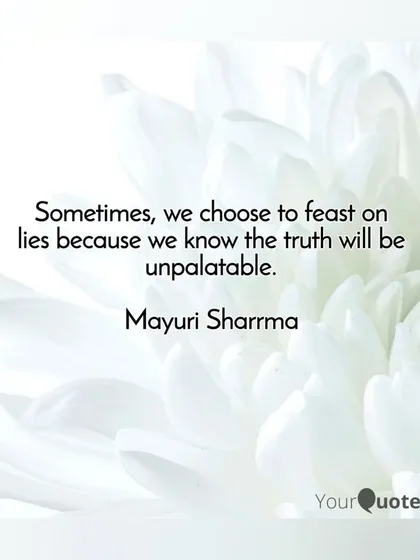 Sometimes, we choose to feast on lies because we know the truth will be unpalatable. Facing uncomfortable truths is a key part of the healing journey I facilitate.