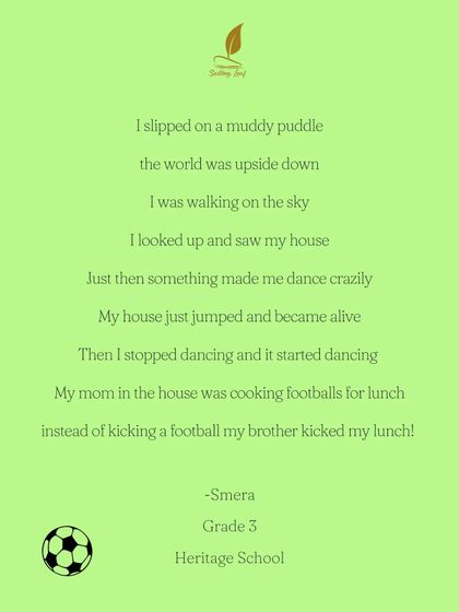 "My mom in the house was cooking footballs for lunch." This wonderfully crazy and imaginative poem by a third-grader is guaranteed to make you smile. We encourage this kind of out-of-the-box thinking where anything is possible.