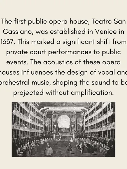 The establishment of the first public opera house in Venice in 1637 was a significant shift that shaped the acoustics and sound of vocal and orchestral music.