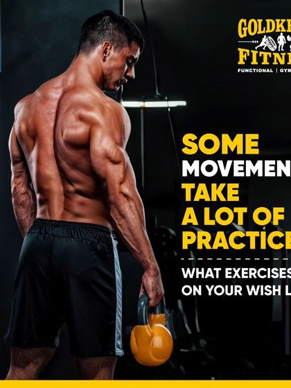 Some movements take a lot of practice. This is a reminder that complex exercises are goals to work towards with patience and consistency.