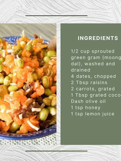 Here are the ingredients for the green gram sprout salad. It includes sprouted moong dal, dates, raisins, carrots, and grated coconut, all brought together with a simple dressing of olive oil, honey, and lemon juice.