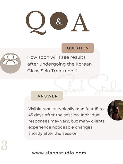 Q&A: You can expect to see visible results from the Korean Glass Skin treatment between 15 to 45 days after your session.
