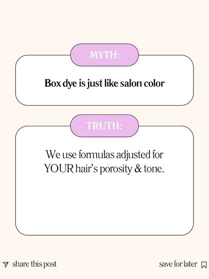 Myth: Box dye is the same as salon colour. Truth: I use professional formulas that are custom-mixed for your hair's specific porosity, tone, and condition to ensure a beautiful, even result without unnecessary damage.