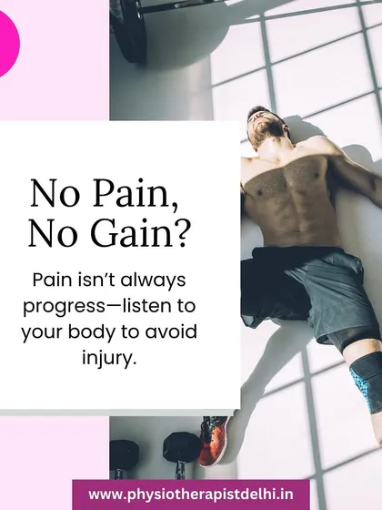 The myth of "No Pain, No Gain" can be dangerous. Pain is not always a sign of progress, and I teach my patients to listen to their bodies to avoid injury.