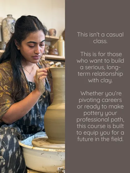 Our professional course is for those ready to build a serious, long term relationship with clay. It's an immersive path for anyone looking to pivot careers or make pottery their professional practice, equipping you with both craft and business skills.