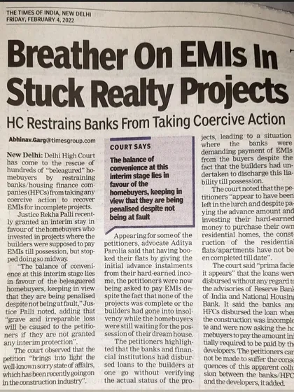 This newspaper article highlights a significant interim order we secured from the Delhi High Court. The court restrained banks from taking coercive action against homebuyers for EMIs in stuck real estate projects, providing a much needed breather for families who were being penalized despite not being at fault.