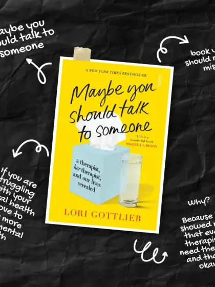 "Maybe You Should Talk to Someone" by Lori Gottlieb is a book that shows that even therapists need therapy. It's a reminder that it's okay to struggle and that seeking help is a sign of strength.