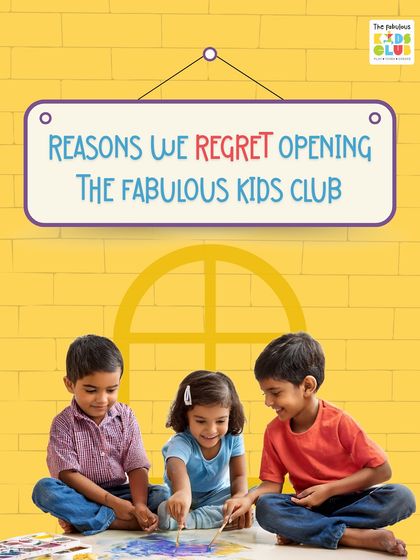 We're sharing a few funny "reasons we regret opening The Fabulous Kids Club," like the fact that the kids have too much fun and parents want to join too.
