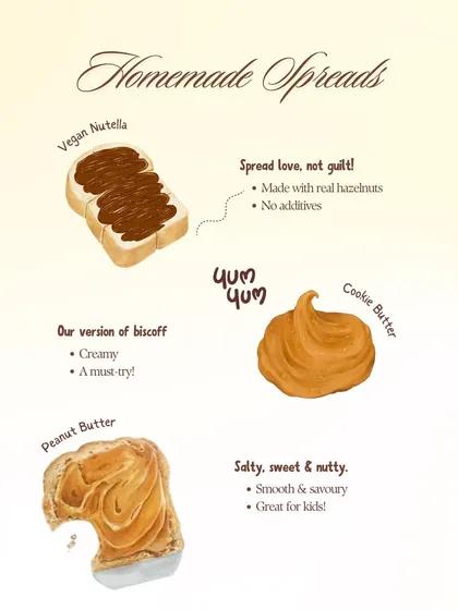 Spread love, not guilt! My Homemade Spreads menu includes our version of Biscoff, a creamy Peanut Butter, and a vegan Nutella made with real hazelnuts.