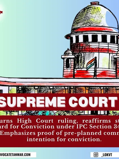 The Supreme Court reaffirmed the strict standard for conviction under IPC Section 34, emphasizing that proof of a pre-planned common intention is essential. We challenge the prosecution's attempts to apply joint liability without concrete evidence of a shared criminal plan.